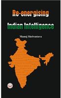 Re-Energising Indian Intelligence