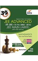 39 Years IIT-JEE Advanced + 15 yrs JEE Main Topic-wise Solved Paper MATHEMATICS 12th Edition