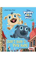 Don't Rain on My Pug-Rade (Disney Junior Puppy Dog Pals)