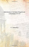 British Residents At The Darbar of Bengal Nawabs At Murshidabad 1757-1772