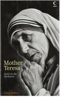 Mother Teresa : Faith in the Darkness