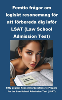 Femtio frågor om logiskt resonemang för att förbereda dig inför LSAT (Law School Admission Test)