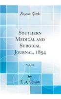 Southern Medical and Surgical Journal, 1854, Vol. 10 (Classic Reprint)