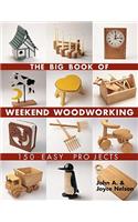 The Big Book of Weekend Woodworking