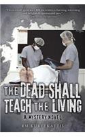 Dead Shall Teach The Living