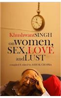 Khushwant Singh On Women, Sex, Love & Lust