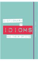 Dictionary of Idioms and Their Origins