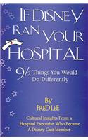 If Disney Ran Your Hospital: 9 1/2 Things You Would Do Differently