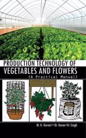 Production Technology of Vegetables and Flowers: a Practical Manual