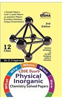 What, Why, Where, When & How of Physical & Inorganic Chemistry CBSE Board Class 12 (2008 - 15 Solved Papers + Sample Papers) 2nd Edition