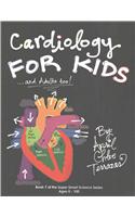 Cardiology for Kids ...and Adults Too!