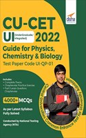 CUCET/ CUET UI (Undergraduate/ Integrated) 2022 Guide for Physics, Chemistry & Biology Test Paper Code UI-QP-01 - Central Universities Common Entrance Test for University Admission