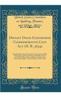 Dwight David Eisenhower Commemorative Coin ACT (H. R. 3654): Hearing Before the Subcommittee on Consumer Affairs and Coinage of the Committee on Banking, Finance and Urban Affairs, House of Representatives, One Hundredth Congress, Second Session on