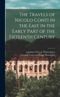 Travels of Nicolo Conti in the East in the Early Part of the Fifteenth Century