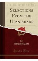 Selections from the Upanishads (Classic Reprint)