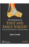 The Handbook of Foot and Ankle Surgery: An Intellectual Approach to Complex Problems