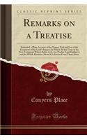 Remarks on a Treatise: Entituled, a Plain Account of the Nature, End and Use of the Sacrament of the Lord's Supper; In Which All the Texts in the New Testament Which Relate to It, Are Produc'd and Explain'd, and the Whole Doctrine about It Is Drawn