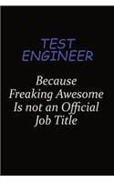 Test Engineer Because Freaking Awesome Is Not An Official Job Title