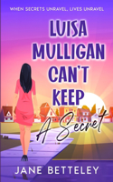 Luisa Mulligan Can't Keep A Secret