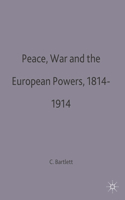 Peace, War and the European Powers, 1814-1914