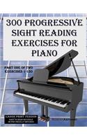 300 Progressive Sight Reading Exercises for Piano Large Print Version