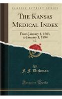 The Kansas Medical Index, Vol. 4: From January 1, 1883, to January 1, 1884 (Classic Reprint)