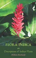 Flora Indica or Descriptions of Indian Plants (2 Volumes set)