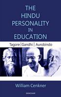 The Hindu Personality in Education: Tagore/ Gandhi/ Aurobindo