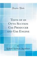 Tests of an Otto Suction Gas Producer and Gas Engine (Classic Reprint)