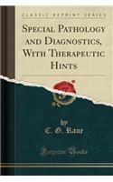 Special Pathology and Diagnostics, with Therapeutic Hints (Classic Reprint)