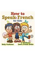 How to Speak French for Kids A Children's Learn French Books