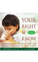 Your Right to Know: Genetic Engineering and the Secret Changes in Your Food