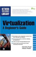 Virtualization, a Beginner's Guide