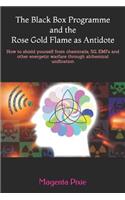 Black Box Programme and the Rose Gold Flame as Antidote