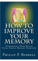 How to Improve Your Memory