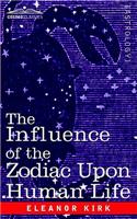 Influence of the Zodiac Upon Human Life