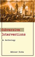 Subversive Interventions: An Anthology