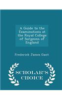 A Guide to the Examinations at the Royal College of Surgeons of England - Scholar's Choice Edition