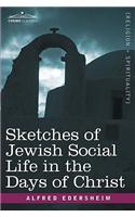 Sketches of Jewish Social Life in the Days of Christ