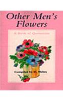 Other Men'S Flowers:A Book Of Quotations