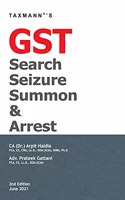 Taxmann's GST Search Seizure Summon & Arrest - Detailed Commentary covering the Essential Concepts, Basic Established Principles & Practical Aspects of GST Search, Seizure, Summons & Arrest