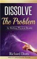 Dissolve The Problem