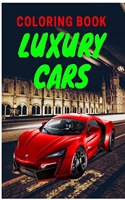 Luxury Cars Coloring Book: Amazing SuperCars Coloring Book For Teens and Adults / Cars Activity Book For Kids Ages 4-8 And 4-12