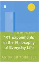 101 Experiments in the Philosophy of Everyday Life