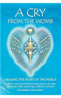 Cry from the Womb -Healing the Heart of the World