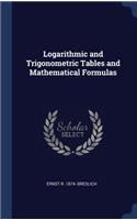 Logarithmic and Trigonometric Tables and Mathematical Formulas