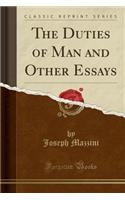 The Duties of Man and Other Essays (Classic Reprint)