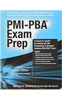 Pmi-pba Exam Prep: Premier Edition; a Course in a Book for Passing the Pmi Professional in Business Analysis Pmi-pba Exam