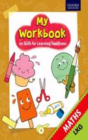 My Workbook on Skills for Learning Readiness Mathematics LKG