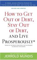 How to Get Out of Debt, Stay Out of Debt, and Live Prosperously*